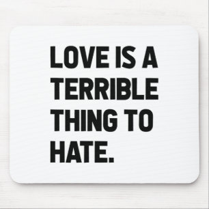 Liebe ist eine furchtbare Sache, die Zitate positi Mousepad