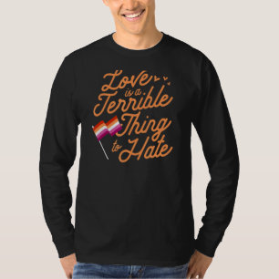 Liebe ist eine schreckliche Sache, lesbischen Stol T-Shirt