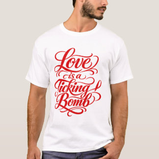 Liebe ist eine tickende Bombe – Rotes Kalligrafie- T-Shirt