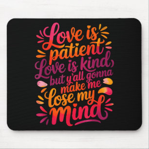 Liebe ist geduldig Liebe ist freundlich aber ihr w Mousepad