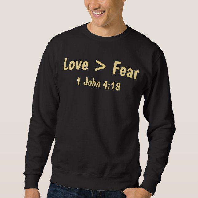 Liebe ist größer als Angst T-Shirt Sweatshirt (Vorderseite)