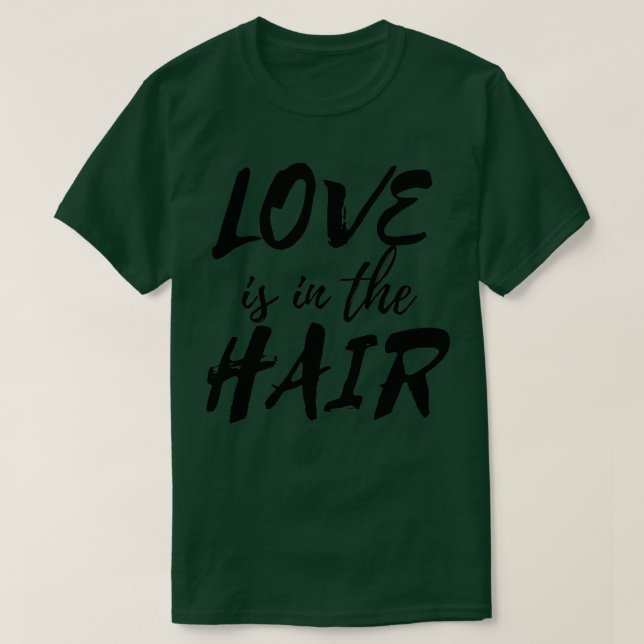 Liebe ist im Haar 1 T-Shirt (Design vorne)