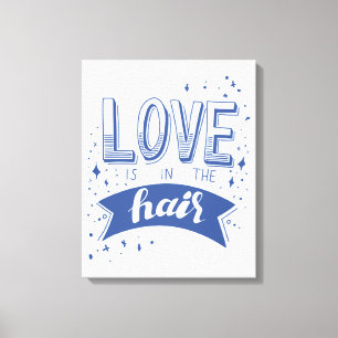 Liebe ist im Haar Leinwanddruck