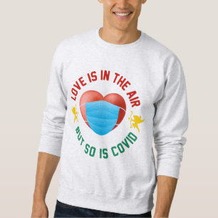 Liebe ist in der Luft, aber auch gespickt Sweatshirt