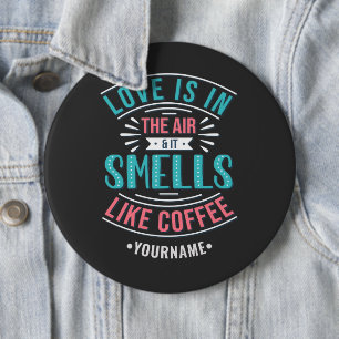 Liebe ist in der Luft und es riecht wie Kaffee Button