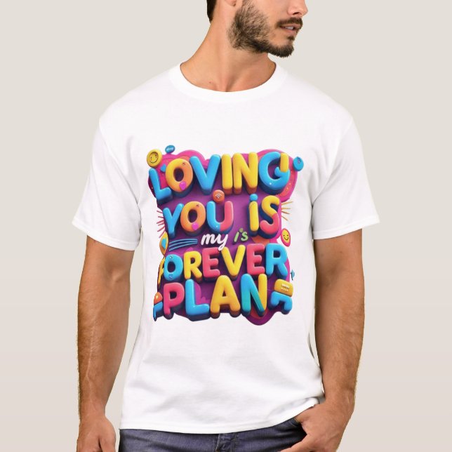 Liebe ist mein ewiger Plan - lebendiger Typograph T-Shirt (Vorderseite)