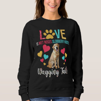 Liebe ist Nase Kisses Waging Schwanzes Labrador Re Sweatshirt
