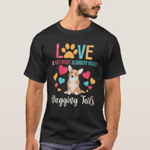 Liebe ist Nassnasen Slobbery Kisses Waging Schwanz T-Shirt