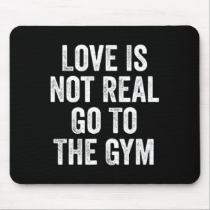 Liebe ist nicht wirklich zu gehen, um die Gym-Fitn Mousepad