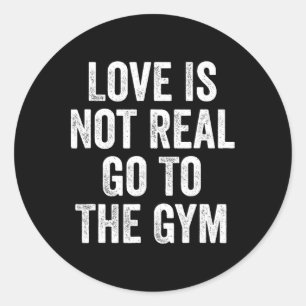 Liebe ist nicht wirklich zu gehen, um die Gym-Fitn Runder Aufkleber
