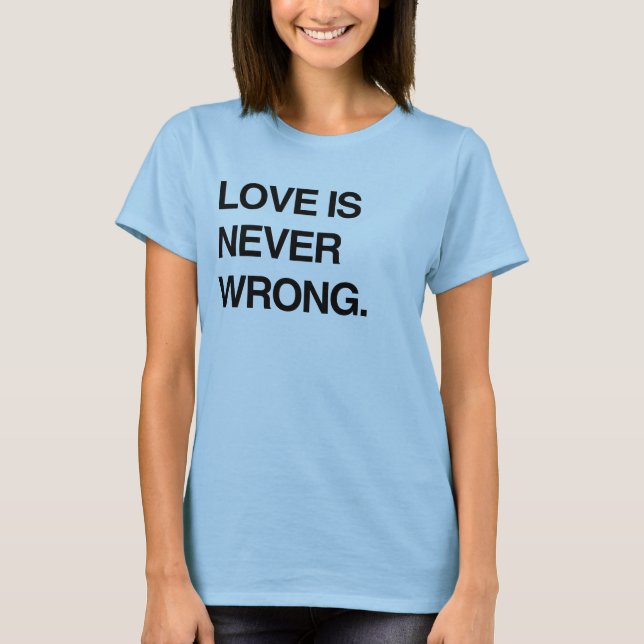 LIEBE IST NIE FALSCH T - Shirt (Vorderseite)