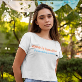 Liebe ist schön, Freundschaft ist besser T-Shirt