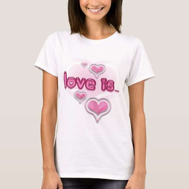 Liebe ist... T-Shirt (Vorderseite)