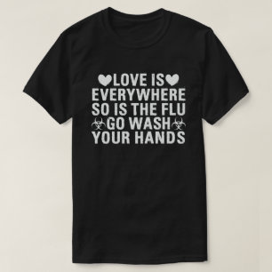 Liebe ist überall, so auch die Grippe. Waschen Sie T-Shirt