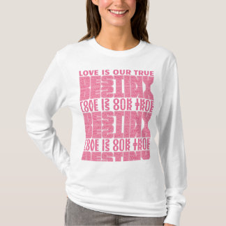 Liebe ist unser Schicksal T-Shirt