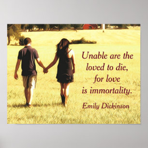 Liebe ist Unsterblichkeit - Zitat von Emily Dickin Poster