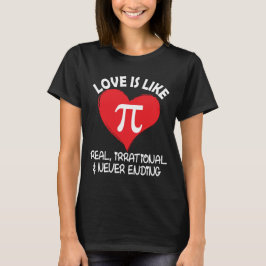 Liebe ist wie Pi Real irrational und nie beendet T-Shirt