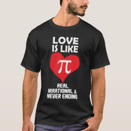 Liebe ist wie Pi Real irrational und nie beendet T-Shirt