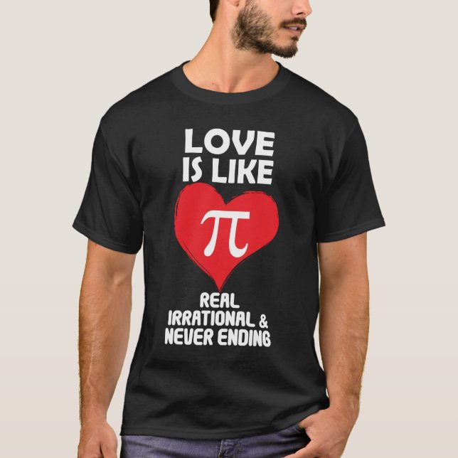 Liebe ist wie Pi Real irrational und nie beendet T-Shirt (Vorderseite)