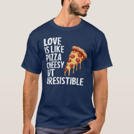 Liebe ist wie Pizza Funny T-Shirt