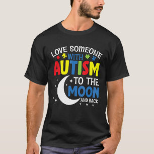 Liebe jemanden mit Autismus bis zum Mond und zurüc T-Shirt