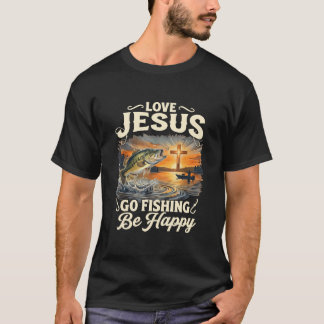Liebe Jesus Geh Fischen Sei Glücklich Bass Angler T-Shirt
