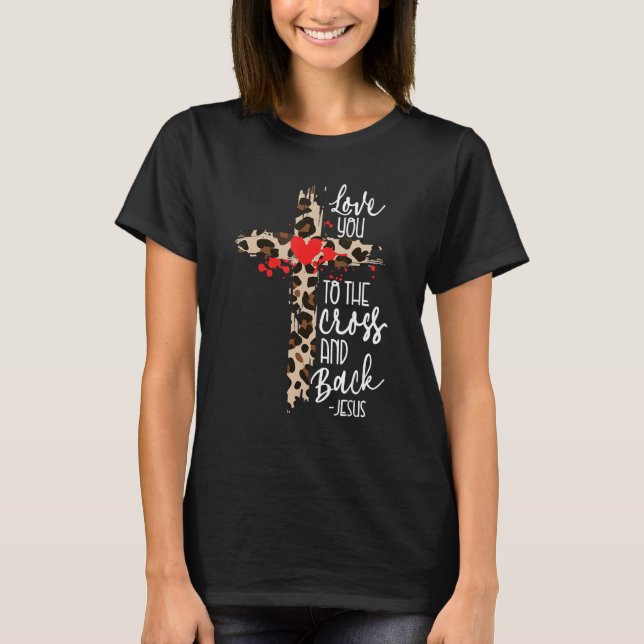 Liebe Jesus zum Kreuz und zurück Christlichen Leop T-Shirt (Vorderseite)
