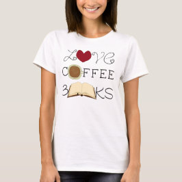 Liebe, Kaffee, Bücher T-Shirt