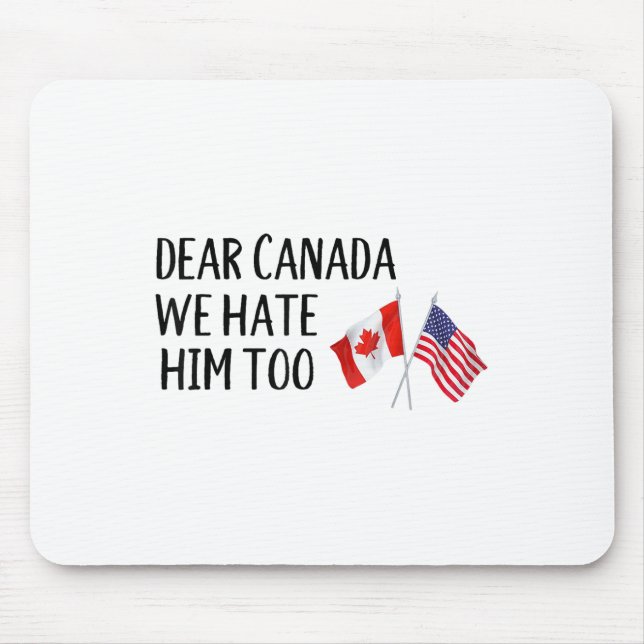 Liebe Kanada, wir hassen ihn auch Mousepad (Vorne)