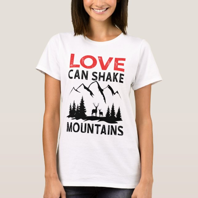 Liebe kann Berge erschüttern T-Shirt (Vorderseite)