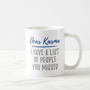 Liebe Karma, ich habe eine Liste der Leute, die Si Kaffeetasse