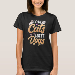 Liebe Katzen Hass Hunde Haustiere Tierkatze T-Shirt