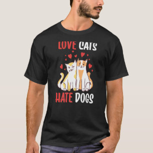 Liebe Katzen Hass Hunde Tiere Katze Haustier T-Shirt