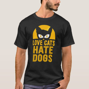 Liebe Katzen Hass Hunde Tiere Katze Haustier T-Shirt