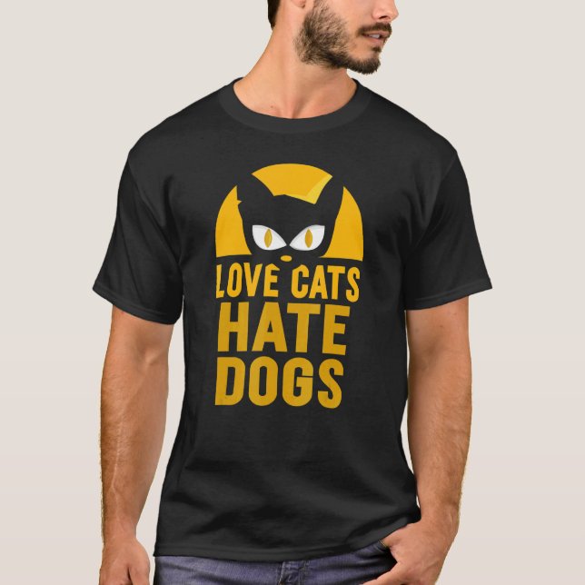 Liebe Katzen Hass Hunde Tiere Katze Haustier T-Shirt (Vorderseite)