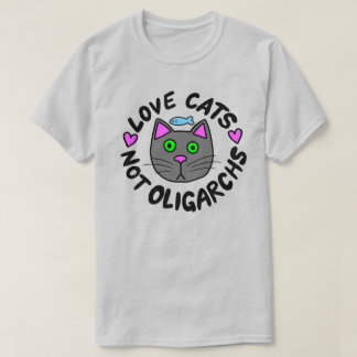 Liebe Katzen, nicht Oligarchen T-Shirt