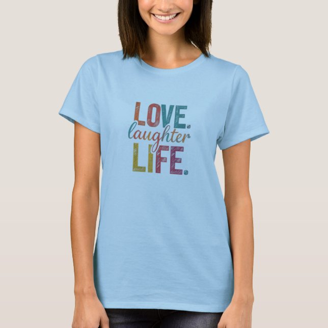 Liebe, Lachen, Leben, Frauen T-Shirt (Vorderseite)