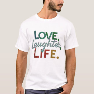 Liebe, Lachen, Leben T-Shirt