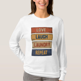 Liebe lachen Wäsche wiederholen T-Shirt