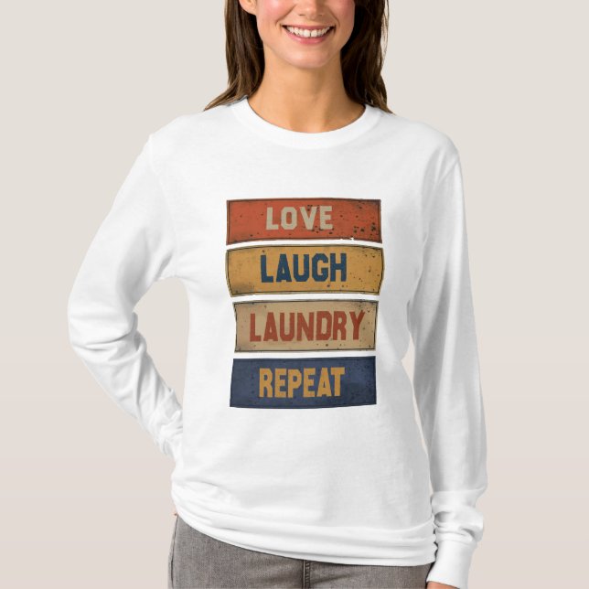 Liebe lachen Wäsche wiederholen T-Shirt (Vorderseite)