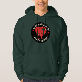 Liebe lässt mich verrückte Dinge tun Hoodie