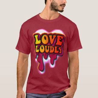 Liebe laut T-Shirt