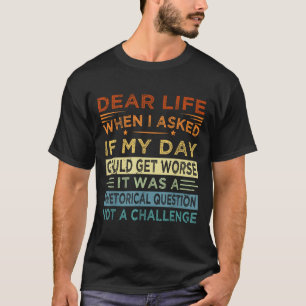 Liebe Leben - es war eine rhetorische Frage nicht T-Shirt
