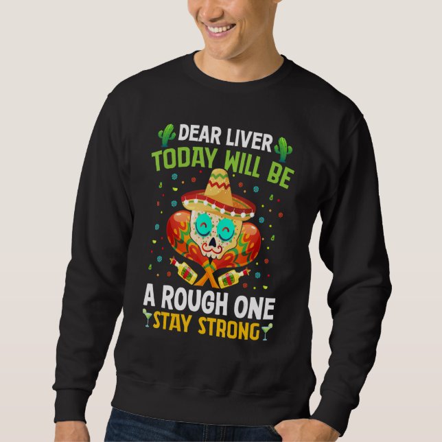 Liebe Leber wird heute ein rauer - lustiger Cinco  Sweatshirt (Vorderseite)