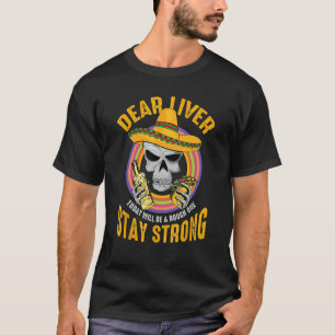 Liebe Leber wird heute ein raues Cinco de May sein T-Shirt