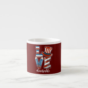 Liebe Lehrer Leben Amerikanische Flagge 4. Juli Espressotasse