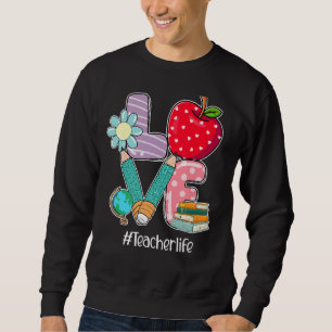 Liebe Lehrer Life Apple Stift Lehrer Appreciati Sweatshirt