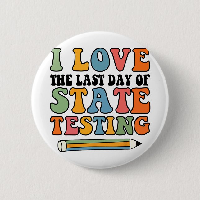 Liebe letzten Tag Staat Testen lustige Lehrer Button (Vorderseite)
