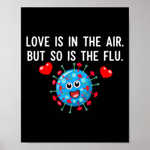Liebe liegt in der Luft, aber auch die Grippe Lust Poster