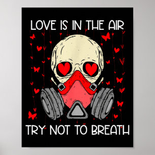 Liebe liegt in der Luft, versuche nicht zu atmen A Poster